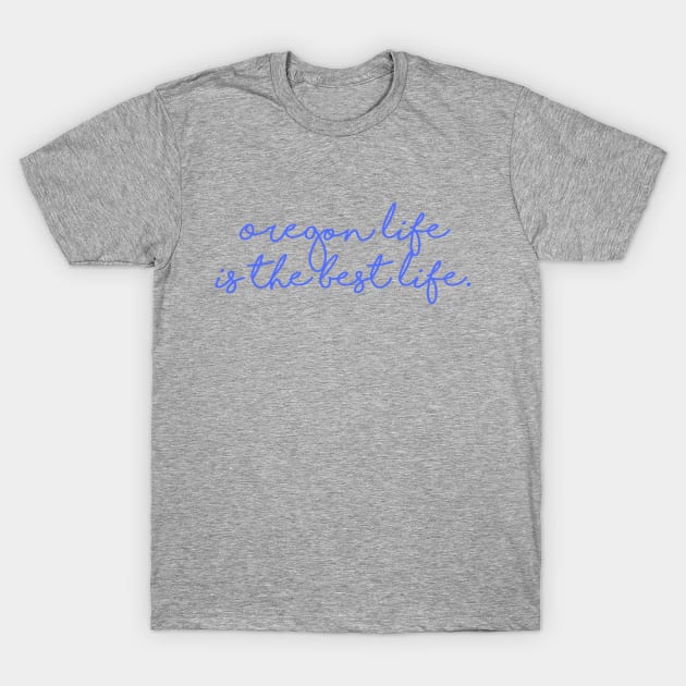 Oregon Life T-Shirt by winsteadwandering